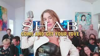 Shab - Come And Get Your Love (Official Music Video)