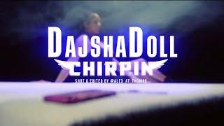 DajshaDoll - Chirpin (Official Music Video)