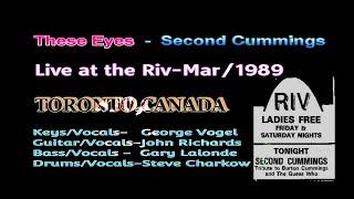 SECOND CUMMINGS- with GARY LALONDE & STEVE CHARKOW/ THESE EYES- THE RIV MARCH/1989 TORONTO