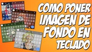 COMO PONER UNA IMAGEN DE FONDO EN TECLADO  //  PERSONALIZACIÓN ANDROID