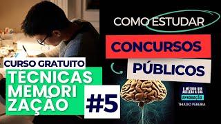 Aula 5 - Técnicas de Memorização | Como ser Aprovado em Concursos Públicos - Thiago Pereira