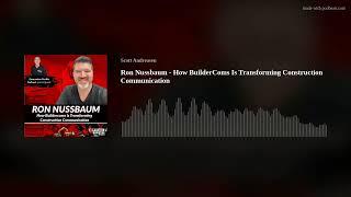 Ron Nussbaum - How BuilderComs Is Transforming Construction Communication