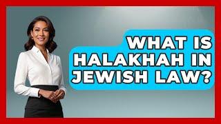 What Is Halakhah in Jewish Law? - Jewish Teachings For All
