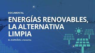 DOCUMENTAL | Energías renovables, la alternativa limpia