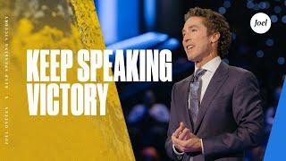 Keep Speaking Victory | Joel Osteen