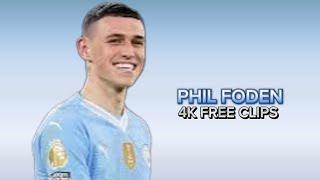 Phil Foden • 4K Free Clips For Edits • Skills And Goals • No Watermark •