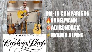 Comparison - Martin Custom Shop OM-18 Engelmann Top, Adirondack Top, Italian Alpine Top