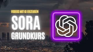 Endlich auch bei uns! Sora Grundkurs 2025 - So erstellst du Videos mit dem KI-Tool von OpenAI