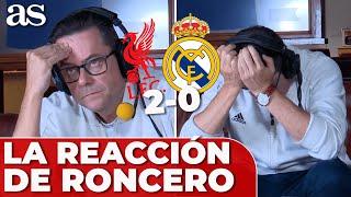 El SUFRIMIENTO de RONCERO en el LIVERPOOL - REAL MADRID (2-0): DRAMA TOTAL | REACCIÓN RONCERO