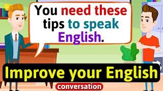 Improve English Speaking Skills Everyday (Tips to speak in English) English Conversation Practice