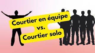 Est-ce qu'on veut un courtier immobilier en équipe ou non?