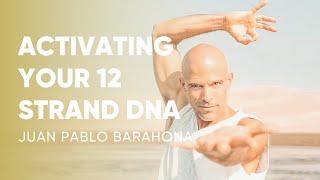 Juan Pablo Barahona - Activating Your 12 Strand DNA