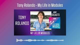 Tony Rolando - My Life In Modules | Podcast