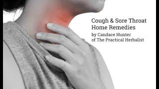 Cough & Sore Throat: Herbal Home Remedies for the Lower Respiratory Tract The Practical Herbalist