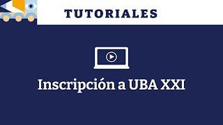 ¿Cómo me inscribo a UBA XXI?