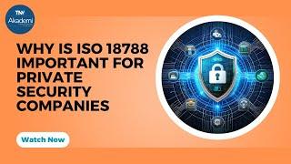 Why is ISO 18788 Important for Private Security Companies ?