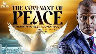 THE COVENANT OF PEACE [THE PATH TO REST ROUND ABOUT] with Apostle Joshua Selman