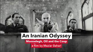 An Iranian Odyssey; Mossadegh, Oil and the Coup