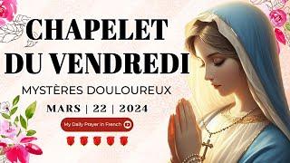 Chapelet du 22 Mars 2024  Mystères Douloureux  Chapelet à la Vierge Marie