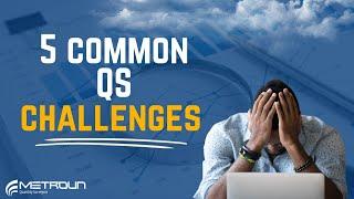 5 Common Challenges Faced By QS's