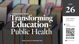 (Panel 1) Teaching Public Health: Transforming Education for Public Health