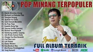 Ipank Full Album Terbaru 2022 ~ Harok Dirantau Urang, Apakah Itu Cinta, Taragak Pulang