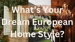 What's Your Dream European Home Style?