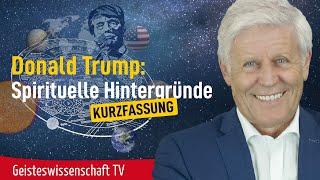 Donald Trump: Spirituelle Hintergründe-Kurzfassung - Geisteswissenschaft TV