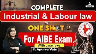 Complete Industrial Relations & Labour Laws in One Shot | AIBE 18 Exam | By Apurva Vats