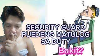 Security guard puedeng MATULOG SA Duty..bakit?