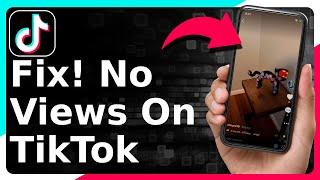 Why You Have No Views On TikTok (Problem Solved!)