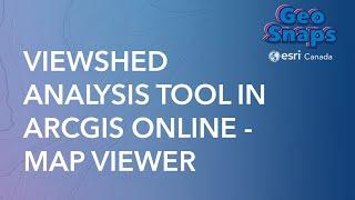 Viewshed Analysis Tool in ArcGIS Online’s Map Viewer