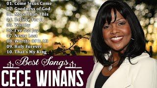 Come Jesus Come - The Cece Winans Greatest Hits Full Album - The Best Songs Of Cece Winans 2024 