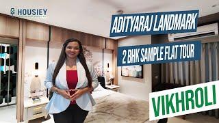 Adityaraj Landmark Vikhroli | 2 BHK Sample Flat Tour | Adityaraj Vikhroli East