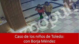 Caso de los niños de Toledo: con Borja Méndez