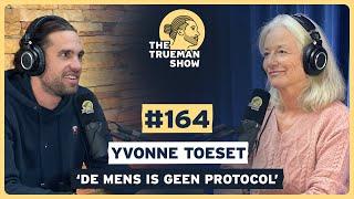 The Trueman Show #164  Yvonne Toeset 'De mens is geen protocol'