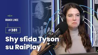 Ep. 381 – Shy sfida Tyson su RaiPlay