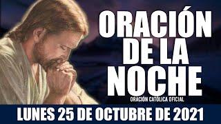 Oración de la Noche de hoy LUNES 25 DE OCTUBRE de 2021| Oración Católica