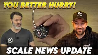 You better HURRY! - Scale News Update 354