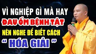 Ai Đang CÓ BỆNH TRONG NGƯỜI Nên Nghe Bài Giảng Này, Phật Dạy Về Bệnh Và Cách Chữa ( Đừng Bỏ Qua )