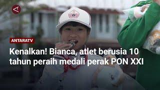 Kenalkan! Bianca, atlet berusia 10 tahun peraih medali perak PON XXI