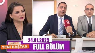 Esra Ezmeci ile Yeni Baştan | 24 Ocak 2025