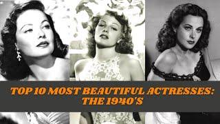 Top 10 Most Beautiful Actresses: The 1940's