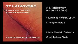 Tchaikovsky: Souvenir de Florence / Serenade for Strings / Liberté Mandolin Orchestra