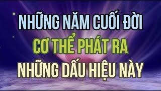 những năm cuối đời cơ thể phát ra những dấu hiệu này
