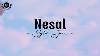 Nesal ( Lyrics ) - Syta Jin