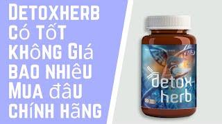 Detoxherb có tốt không Giá bao nhiêu Mua đâu chính hãng