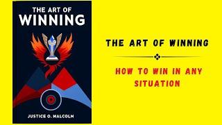 The Art Of Winning: How to Win In Any Situation (audiobook)