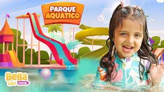 Brincando no Parque Aquático - Water Park - Música Infantil por Bella Lisa Show