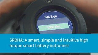 SRBHA: Smart, Simple and Intuitive High Torque Battery Nutrunner | Atlas Copco Bolting Solutions